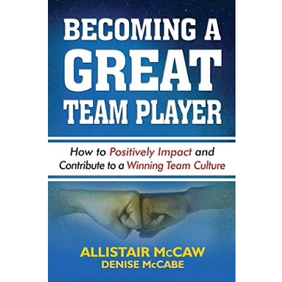 Abbildung von BECOMING a GREAT Team PLAYER: How to Positively Impact and Contribute Winning Culture