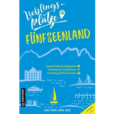 Abbildung von Lieblingsplätze Fünfseenland: Aktual. Neuausgabe 2022 (Lieblingsplätze im GMEINER Verlag)