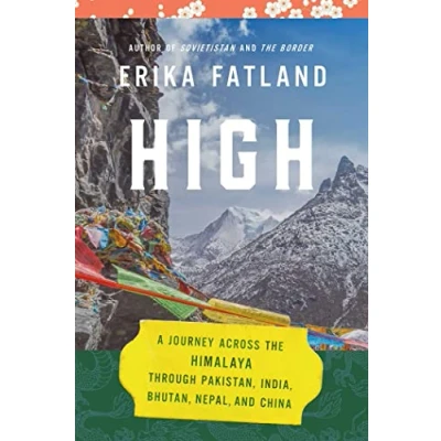 Abbildung von High: A Journey Across the Himalaya, Through Pakistan, India, Bhutan, Nepal, and China