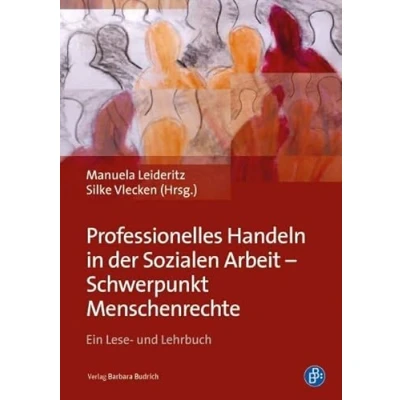 Abbildung von Professionelles Handeln in der Sozialen Arbeit Schwerpunkt Menschenrechte: Ein Lese und Lehrbuch