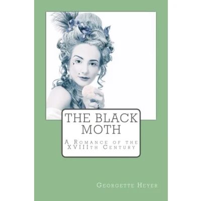 Abbildung von the Black Moth: A Romance of XVIIIth Century