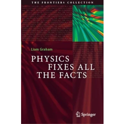 Abbildung von Physics Fixes All the Facts (The Frontiers Collection)