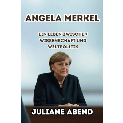 Abbildung von Angela Merkel: Ein Leben zwischen Wissenschaft und Weltpolitik