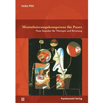 Abbildung von Mentalisierungskompetenz für Paare: Neue Impulse Therapie und Beratung (Therapie &amp; Beratung)