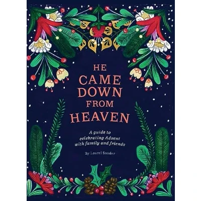 Abbildung von He Came Down from Heaven: A Guide for Celebrating Advent with Family and Friends