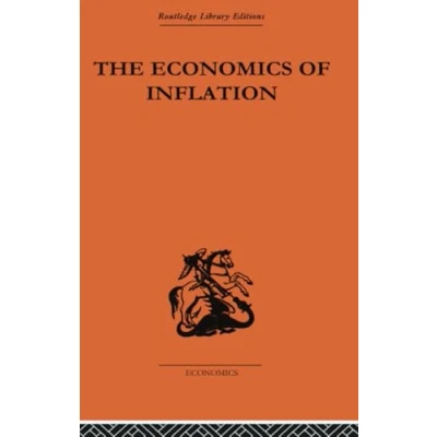 Abbildung von The Economics of Inflation: A Study Currency Depreciation in Post War Germany (Monetary Economics, 1, Band 1)