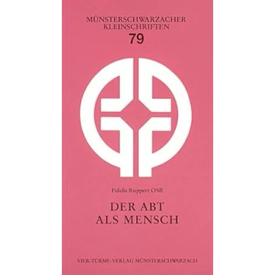 Abbildung von Der Abt als Mensch. Eine Anfrage an die Benediktsregel. Münsterschwarzacher Kleinschriften Band 79