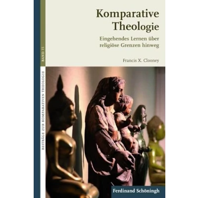 Abbildung von Komparative Theologie. Eingehendes Lernen über religiöse Grenzen hinweg (Beiträge zur Komparativen Theologie)