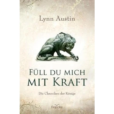 Abbildung von Füll du mich mit Kraft (Die Chroniken der Könige)