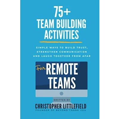 Abbildung von 75+Team Building Activities for Remote Teams: Simple Ways to Build Trust, Strengthen Communications, and Laugh Together from Afar