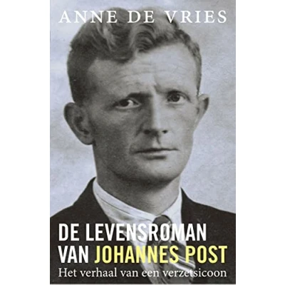 Abbildung von De levensroman van Johannes Post: Het verhaal een verzetsicoon