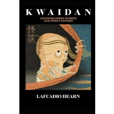 Abbildung von KWAIDAN Japanese Ghost Stories and Insect Studies: Lafcadio Hearn