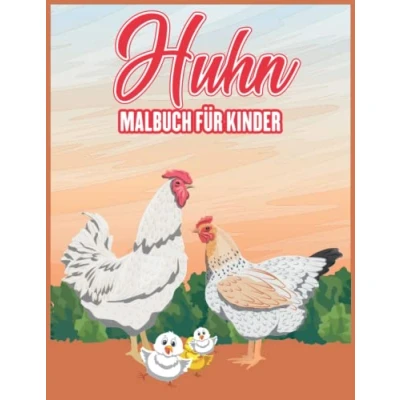 Abbildung von Huhn Malbuch für Kinder im Alter von 4 8 Jahren: Niedliche und liebenswerte Hühner Illustrationen, Designs Kleinkinder zum Ausmalen, lustige Hahn Malvorlagen
