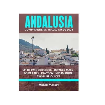 Abbildung von ANDALUSIA COMPREHENSIVE TRAVEL GUIDE 2024 (THE LOCAL GUIDE, Band 25)