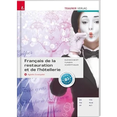 Abbildung von Français de la restauration et l&#039;hôtellerie + digitales Zusatzpaket: Für Schulen in Österreich. Niveau B1. Mit digitalem Zusatzpaket