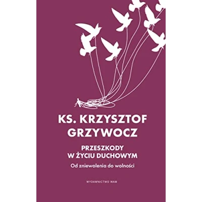 Abbildung von Przeszkody w życiu duchowym: Od zniewolenia do wolności