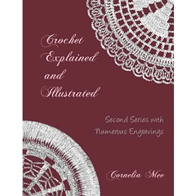 Abbildung von Crochet Explained and Illustrated: Second Series with Numerous Engravings