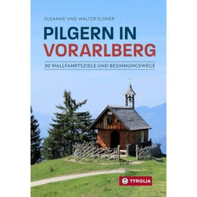Abbildung von Pilgern in Vorarlberg: 30 Wallfahrtsziele und Besinnungswege. auf beliebten, aber auch einsamen Wegen zu den schönsten Gnadenorten Bergen Vorarlbergs