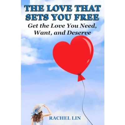 Abbildung von the Love THAT SETS You FREE: Get Need, Want, and Deserve