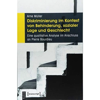 Abbildung von Diskriminierung im Kontext von Behinderung, sozialer Lage und Geschlecht: Eine qualitative Analyse Anschluss an Pierre Bourdieu (KörperKulturen)
