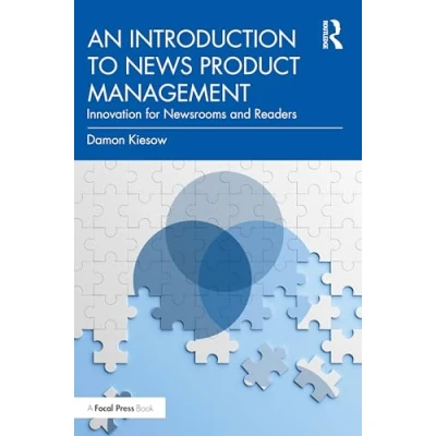 Abbildung von An Introduction to News Product Management: Innovation for Newsrooms and Readers