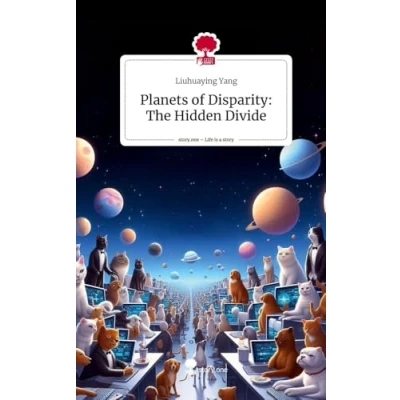 Abbildung von Planets of Disparity: The Hidden Divide. Life is a Story story.one