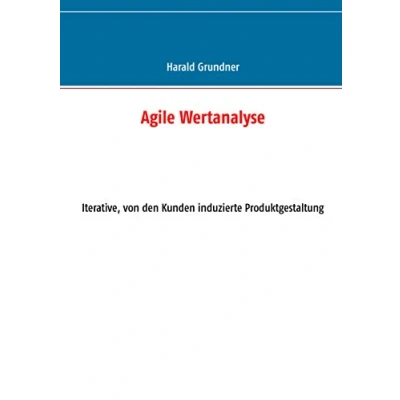 Abbildung von Agile Wertanalyse: Iterative, von den Kunden induzierte Produktgestaltung