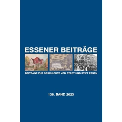Abbildung von Essener Beiträge: Beiträge zur Geschichte von Stadt und Stift Essen: 136. Band 2023