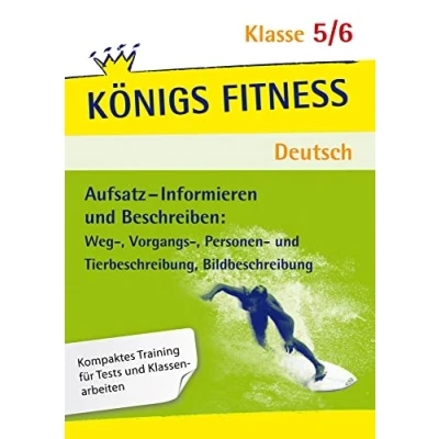 Abbildung von Königs Fitness: Aufsatz Informieren und Beschreiben Klasse 5/6 Deutsch