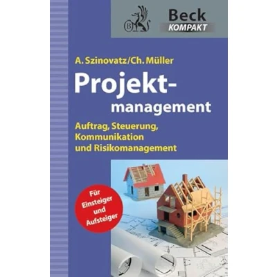 Abbildung von Projektmanagement: Auftrag, Steuerung, Kommunikation und Risikomanagement (Beck kompakt)