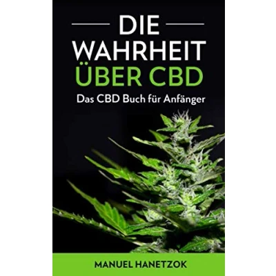 Abbildung von Die Wahrheit über CBD: Das CBD Buch für Anfänger Wirkung, Gefahr &amp; Nutzen Mensch und Tier
