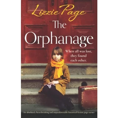 Abbildung von The Orphanage: An absolutely heartbreaking and unputdownable historical fiction page turner (Shilling Grange Children’s Home, Band 1)