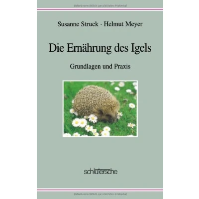 Abbildung von Die Ernährung des Igels: Grundlagen und Praxis