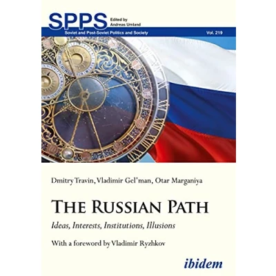 Abbildung von The Russian Path: Ideas, Interests, Institutions, Illusions (Soviet and Post Soviet Politics Society, Band 219)