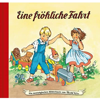 Abbildung von Eine fröhliche Fahrt: Bilderbuch (Ein nostalgisches von Felicitas Kuhn)
