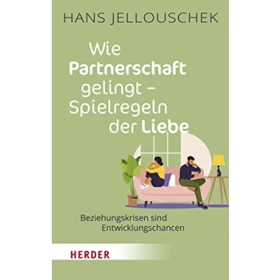 Abbildung von Wie Partnerschaft gelingt Spielregeln der Liebe: Beziehungskrisen sind Entwicklungschancen
