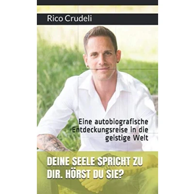 Abbildung von DEINE SEELE SPRICHT ZU DIR. HÖRST DU SIE?: Eine autobiografische Entdeckungsreise in die geistige Welt