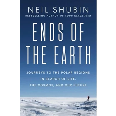 Abbildung von Ends of the Earth: Journeys to Polar Regions in Search Life, Cosmos, and Our Future