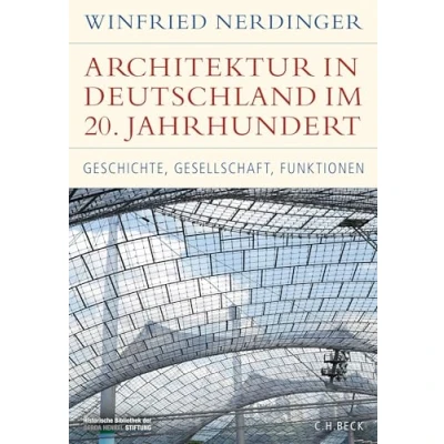 Abbildung von Architektur in Deutschland im 20. Jahrhundert: Geschichte, Gesellschaft, Funktionen (Historische Bibliothek der Gerda Henkel Stiftung)