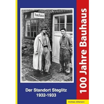 Abbildung von 100 Jahre Bauhaus. der Standort Steglitz 1932 1933: Begleitband zur Ausstellung in Medical School Berlin