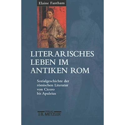 Abbildung von Literarisches Leben im antiken Rom: Sozialgeschichte der römischen Literatur von Cicero bis Apuleius