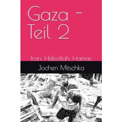 Abbildung von Gaza Teil 2: Iran, Hisbollah, Hamas (Gaza, Kolonialismus auf Drogen, Band 2)