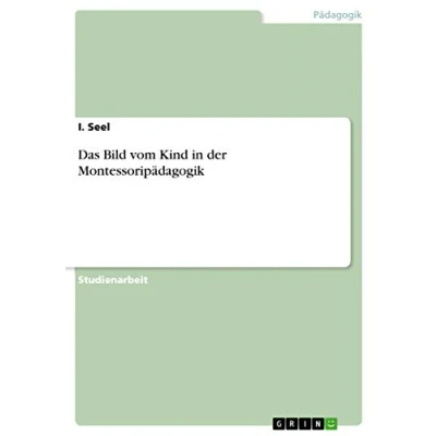 Abbildung von Das Bild vom Kind in der Montessoripädagogik
