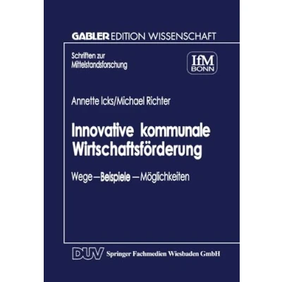 Abbildung von Innovative kommunale Wirtschaftsförderung: Wege Beispiele Möglichkeiten (Schriften Zur Mittelstandsforschung) (German Edition)