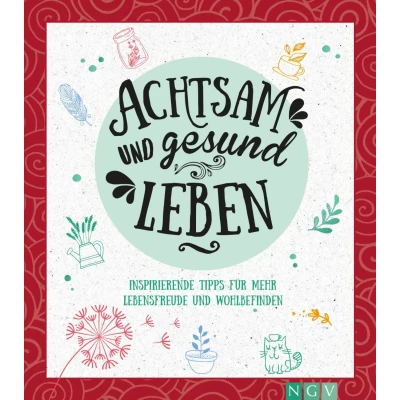 Abbildung von Achtsam und gesund leben von Naumann &amp; Goebel
