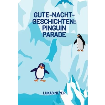 Abbildung von Gute Nacht Geschichten: Pinguin Parade: Kinderbuch, Geschichten, Kinderbuch mit Tieren