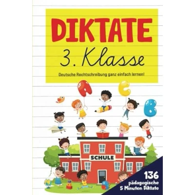 Abbildung von Diktate 3. Klasse: Deutsche Rechtschreibung ganz einfach lernen! 136 pädagogische 5 Minuten Diktate. (Premium Farbdruck)