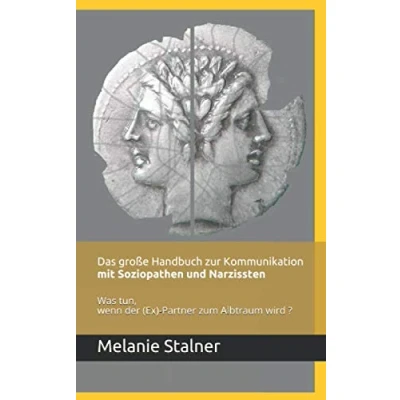 Abbildung von Das große Handbuch zur Kommunikation mit Soziopathen und Narzissten: Was tun, wenn der (Ex) Partner zum Albtraum wird?