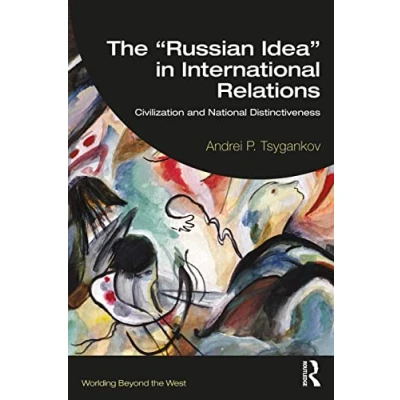 Abbildung von the “Russian Idea in International Relations: Civilization and National Distinctiveness (Worlding Beyond West)