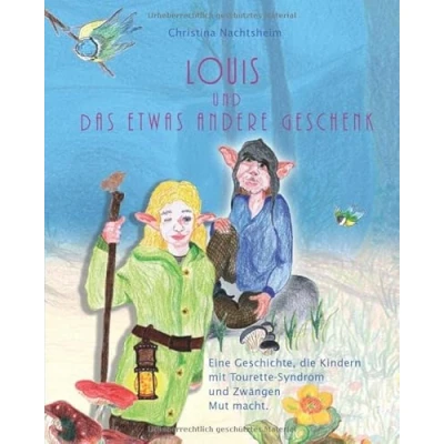 Abbildung von Louis und das etwas andere Geschenk: Eine Geschichte, die Kindern mit Tourette Syndrom Zwängen Mut macht.